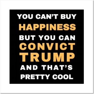 You Can't Buy Happiness But you can Convict Trump Posters and Art